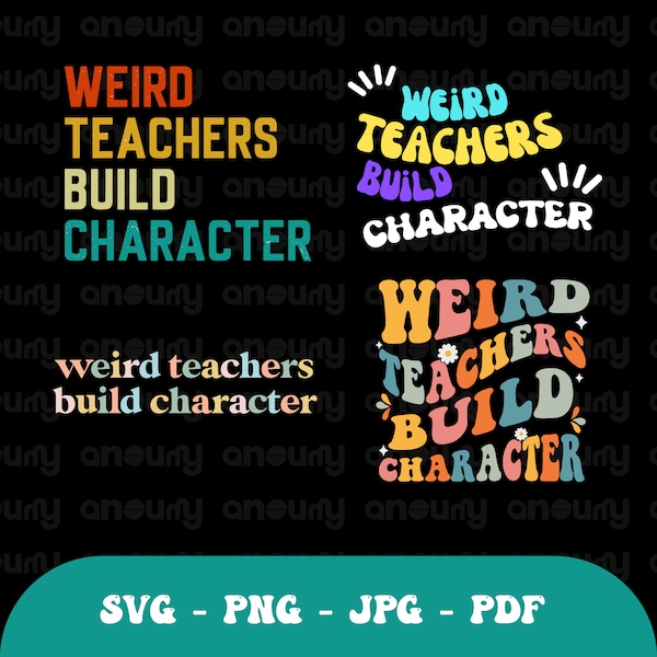 Weird Teachers Build Character Svg Png, Weird Teacher sh Png, Funny Teacher Shirt, Funny Teacher Gift, Teacher Shirt Gift, Back to School