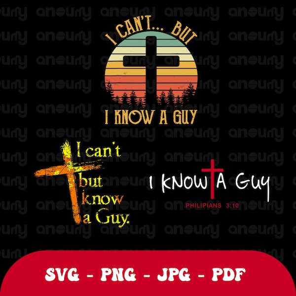 I Can't But I Know A Guy Jesus Cross Funny Christian Png svg shirt