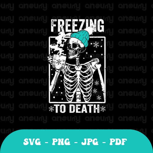 Freezing to death svg, Freezing Season svg, Freezing svg, Skeleton Christmas Svg, Skull Santa Claus, Christmas Svg, Funny Skeleton png svg