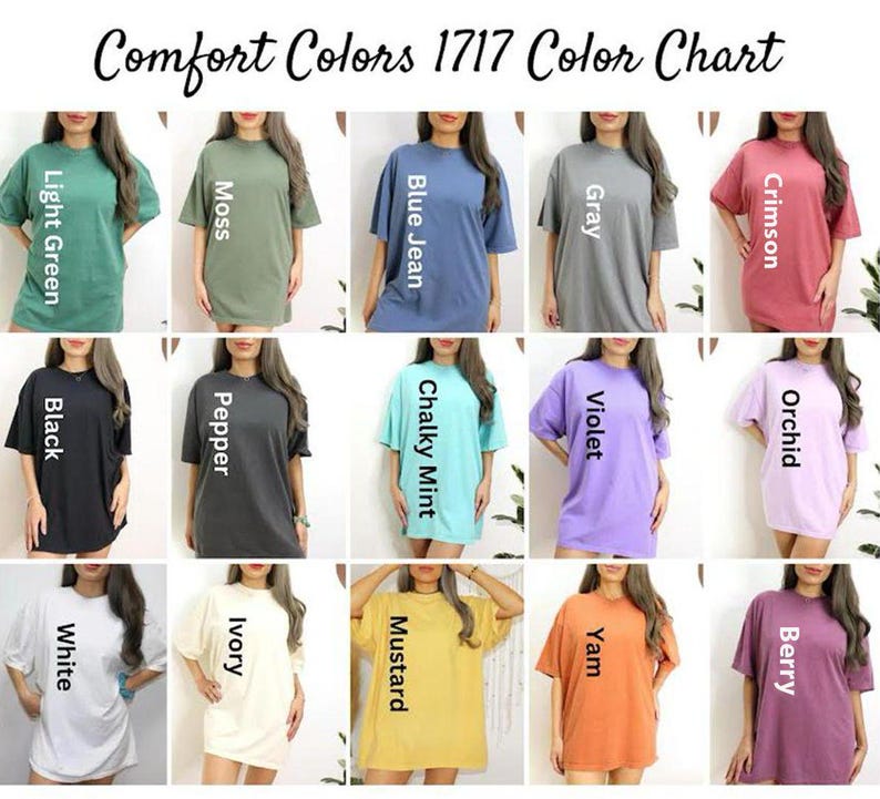 May include: A Comfort Colors 1717 color chart featuring fifteen short-sleeve t-shirts in various solid colors including light green, moss, blue jean, gray, crimson, black, pepper, chalky mint, violet, orchid, white, ivory, mustard, yam, and berry.