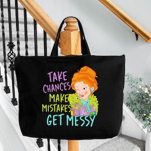 Miss Frizzle Tote Bag: Take Chances, Make Mistakes, Get Messy, Valentines Day Gift
