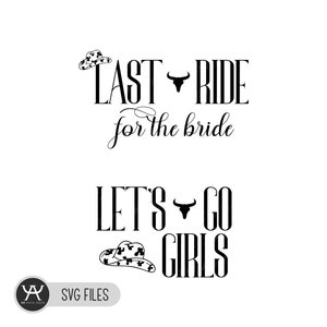Last Ride For The Bride Svg, Let's Go Girls Svg, Bachelorette Party Svg, Getting Hitched-Rowdy Svg, Bride-Bridesmaid Svg, Western Svg
