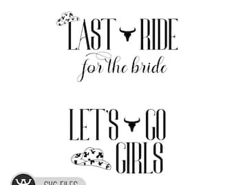 May include: Black and white graphic design with the text "Last Ride for the Bride" and a cowboy hat above the text. Below the text is another graphic with the text "Let's Go Girls" and a cowboy hat below the text.