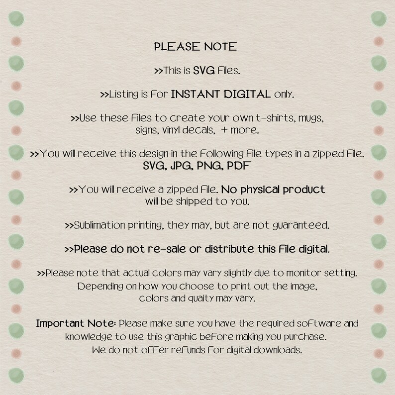 May include: A cream-colored digital download information sheet with green and pink dot border. Text includes file types, usage instructions, and a disclaimer about color variations and refunds.