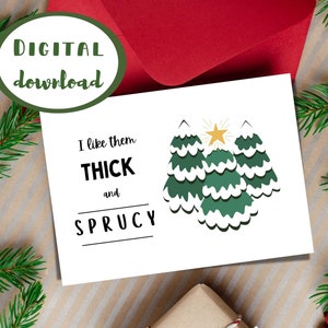 I like them thick and sprucy, Christmas card, print at home, instant digital download, funny sarcastic sassy holiday card, santa 2022