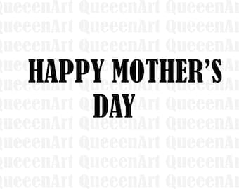 Happy Mothers Day DIGITAL DOWNLOAD | svg png dxf eps Instant Digital Download