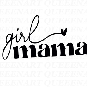 Girl Mama Svg, Girl Mom Svg, Png, Mom Svg Cut File for Cricut, Mother&#39;s Day Svg, Girl Mom Shirt Svg, Png, Eps, Dxf Cutting File Download