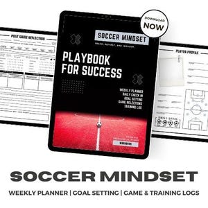Playbook for Success: A Soccer Mindset Planner to Track, Reflect and Improve. Training and Game Logs for soccer players. Mental toughness.
