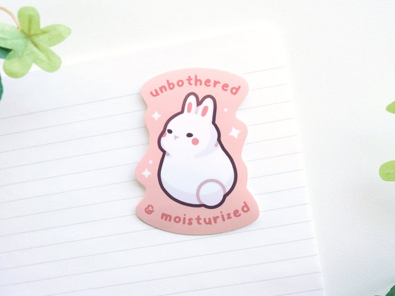 Unbothered Moisturized, Cute Bunny Sticker, Funny Meme Sticker, Kawaii Bunny, Water Bottle, Waterproof Vinyl, Rabbit Sticker, Laptop Sticker