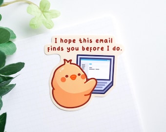 I Hope This Email Finds You Before I do Sticker, Funny Duck Vinyl Decal for Water Bottles & Laptops, Relatable Corporate Work Humor Gifts