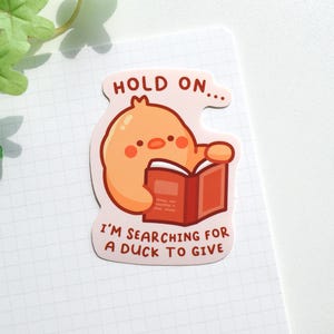 Hold On I&#39;m Searching For A Duck To Give Sticker, Cute Duck Sticker, Duck Meme Sticker, Funny Sticker, Laptop Sticker, Water Bottle Sticker