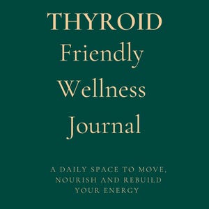 May include: A dark teal journal with the words "THYROID Friendly Wellness Journal" in a serif font. Below, the text reads "A DAILY SPACE TO MOVE, NOURISH AND REBUILD YOUR ENERGY". The journal's cover is a solid, dark teal color.