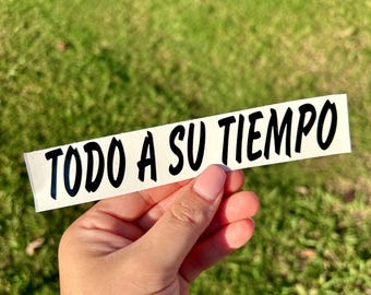 Todo a Su Tiempo Vinyl Sticker – Spanish Quote Decal, Inspirational Positive Affirmation, Laptop, Water Bottle, Car Decor