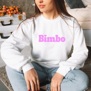 Bimbo Sweatshirt, bimbo gift, Novelty Sweatshirt, Meme sweatshirt, funny sweatshirt, bachelorette, best friend gift
