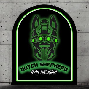 May include: A black and green graphic featuring a Dutch Shepherd dog wearing night vision goggles. The text "DUTCH SHEPHERD" and "OWN THE NIGHT" are displayed in a neon green font within a black arch shape.