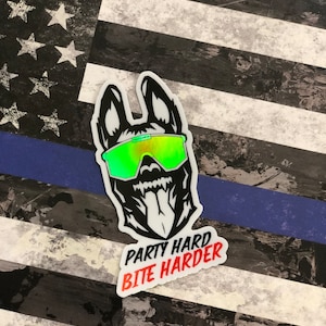 Bite Hard Party Harder Belgian Malinois sticker K9 unit Police Sticker canine dutch shepherd sticker dog holographic stickers
