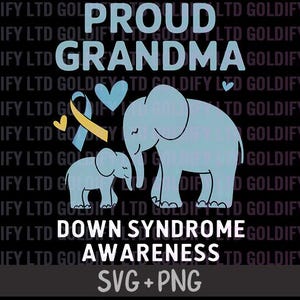 World Down Syndrome Day SVG, Proud Grandma Down Syndrome Awareness Tee, Grandmother Cute Elephant Trisomy 21 Fighter Support Shirt PNG