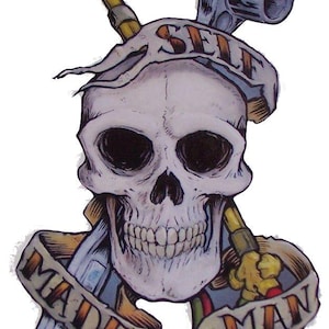 May include: A skull with a welding torch and a banner that reads "Self Made Man".