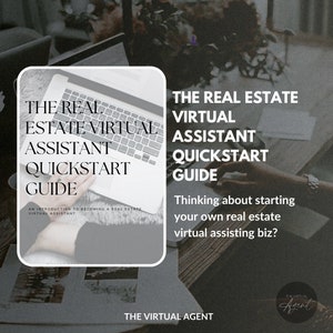 May include: A laptop computer screen displaying a guide titled "The Real Estate Virtual Assistant Quickstart Guide". The guide is an introduction to becoming a real estate virtual assistant. The text "The Virtual Agent" is displayed at the bottom of the image.