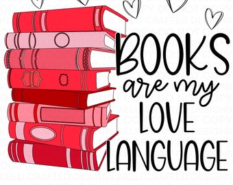 Boeken zijn mijn Love Language png-bestand voor sublimatie Reading Valentijnsdagafbeelding