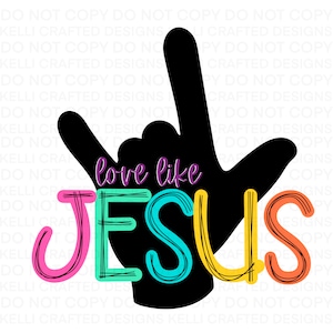 Love Like Jesus ASL I love you png Sign language digital design