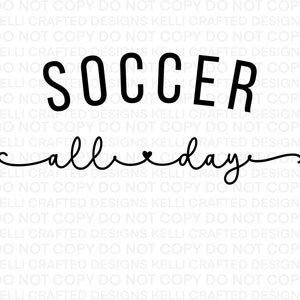 May include: Black and white graphic design with the text "Soccer all day" with a small heart symbol between the words "all" and "day".