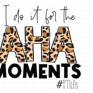 I do it for the AHA moments Physical Therapy PT life png