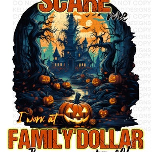 Halloween You can’t scare me, I work at Family Dollar. I’ve seen it all! Png sublimation file