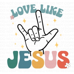 Love like Jesus ASL sign language digital design for sublimation png file