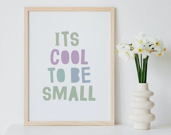 It's Cool To Be Small, Cool Print, Happy Print, Be You, Kids Motivational, Nursery Print, Inspirational Nursery, Girl bedroom, Boys bedroom