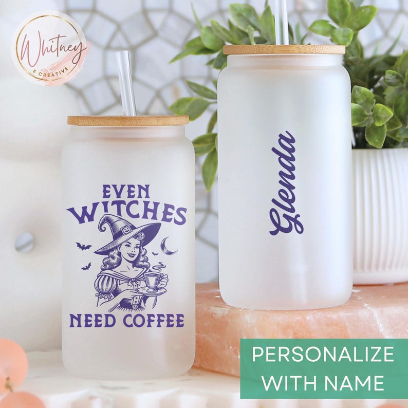 May include: Two frosted glass tumblers with bamboo lids and straws. One tumbler has a witch with a coffee cup and the text "Even Witches Need Coffee". The other tumbler has the name "Glenda" written on it. The text "Personalize With Name" is at the bottom of the image.