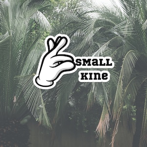 Small Kine Vinyl Sticker / Hawaii Sticker / Local Sticker / Pidgin Sticker