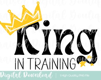 King In Training PNG: Boy Birthday Clipart (Digital Download)