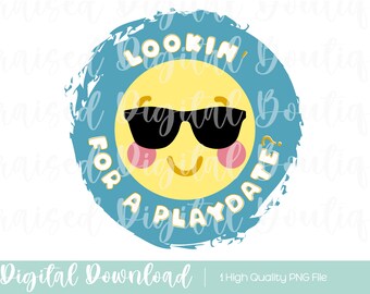 Looking For A Playdate PNG: Funny Kids Quote (Digital Download)