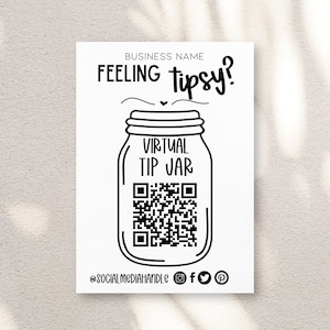May include: Black and white illustration of a mason jar with the text "VIRTUAL TIP JAR" inside. A QR code is inside the jar. The text "Feeling tipsy?" is above the jar. The text "BUSINESS NAME" is above the text "Feeling tipsy?"  The text "@SOCIALMEDIAHANDLE" is below the jar. Social media icons for Instagram, Facebook, Twitter, and Pinterest are to the right of the text.