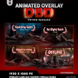 May include: An animated Twitch overlay package for DBD featuring four screens with dark, horror-themed backgrounds. Each screen displays text including Starting Soon, Be Right Back, Stream is ending, and OFFLINE, accompanied by graphic elements of hands and weapons.