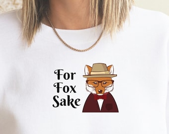 For Fox Sake sweatshirt, cute fox sweatshirt, cute animal pun sweatshirt, Fox hoodie, Sarcastic fox sweatshirt, woodland creature jumper,