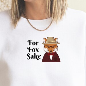 For Fox Sake sweatshirt, cute fox sweatshirt, cute animal pun sweatshirt, Fox hoodie, Sarcastic fox sweatshirt, woodland creature jumper,