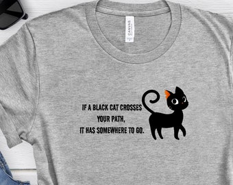 Black cat crosses path tee, Black cat halloween tee, cute black cat quote,