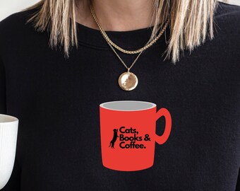 Cats, Books and Coffee Crewneck Sweatshirt for cat lover, gift for her, gift for him, Birthday gift cat mom sweatshirt gift for book lover