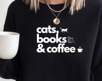 Cats, Books, and Coffee sweatshirt, cats, books and coffee lover sweatshirt, cat lover, coffee lover, book lover sweatshirt for cat mom