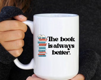 Book lover mug, The Book is always better mug, Cats and Books mug, literary mug, cat lover mug, book mug, cat mug