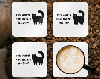 Ever wonder what your cat calls you? Funny cat coaster, cute cat quote coaster, cat lover gift idea, cute cat pun  coaster,
