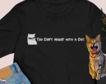 You Can't Argue With A Cat t-shirt, Snarky cat t-shirt, cute cat tee, Cat lover t-shirt, cat t-shirt, funny cat t-shirt, cat lover gift,