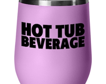 Hot tub beverage, hot tub wine glass, hot tub drink, hot tub accessory, hot tub enthusiasts, gift for hot tub