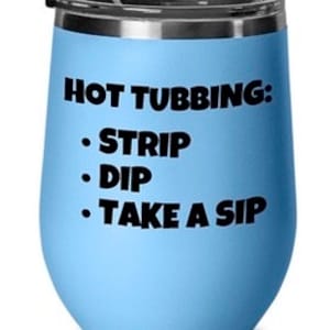 Hot tub drinkware, hot tub beverage, funny hot tub gift idea, wine glass for the hot tub