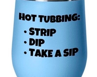 Hot tub drinkware, hot tub beverage, funny hot tub gift idea, wine glass for the hot tub