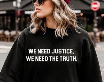 We Need Justice We Need Truth Sweatshirt – Human Rights Protest Tee – Stand for Justice – Social Justice Statement T-Shirt Renee Nıcole Good