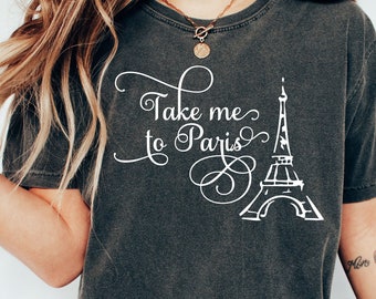 Comfort Colors Take Me To Paris tshirt, Paris France shirt, Eiffel Tower shirt,Collegiate Text,France tshirt, Paris FR Crewneck shirt,