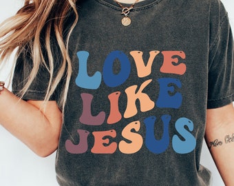 Comfort kleuren liefde als Jezus shirt, christelijk shirt, Bijbelvers shirt, religieus shirt, liefde Jezus shirt, geloof shirt,